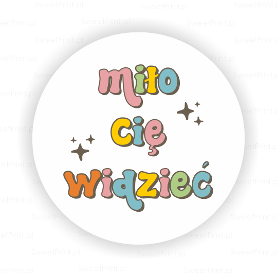 Naklejki z napisem MIŁO CIĘ WIDZIEĆ - SweetPrint.pl