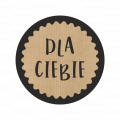 naklejki eko z napisem DLA CIEBIE - SweetPrint.pl